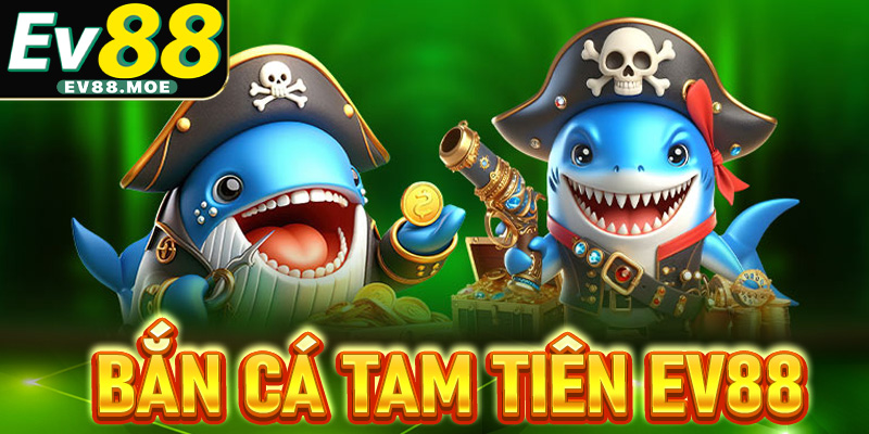 Bắn cá Tam Tiên